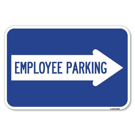 SIGNMISSION Employee Parking With Right Arrow Heavy-Gauge Aluminum Sign, 12" x 18", A-1218-24398 A-1218-24398